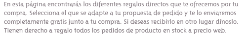 Regalos directos por compra. Indica donde quieres recibirlo 